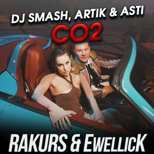 Dj Smash, Artik & Asti - CO2 (RAKURS & EwellicK Remix).mp3