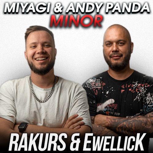 Miyagi & Andy Panda - Minor (Rakurs & Ewellick Remix) [2022]