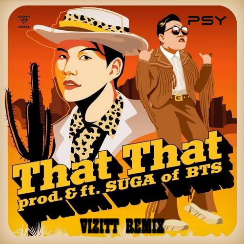 Psy feat. Suga Of Bts  That That (Vizitt Remix) [2022]