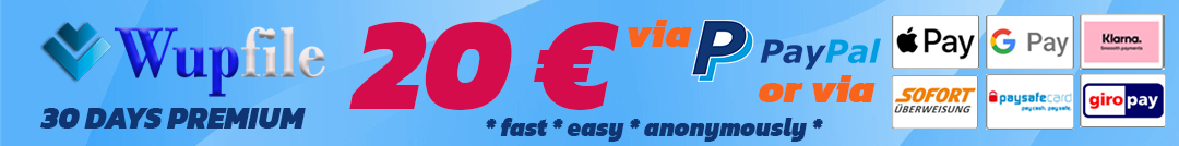 Special Promo Offer for WupFile.com - Get 30 Days Premium for 20 Euro only!