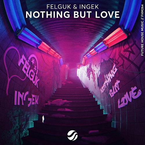 Felguk & INGEK - Nothing But Love (Extended Mix) [Future House Music].mp3