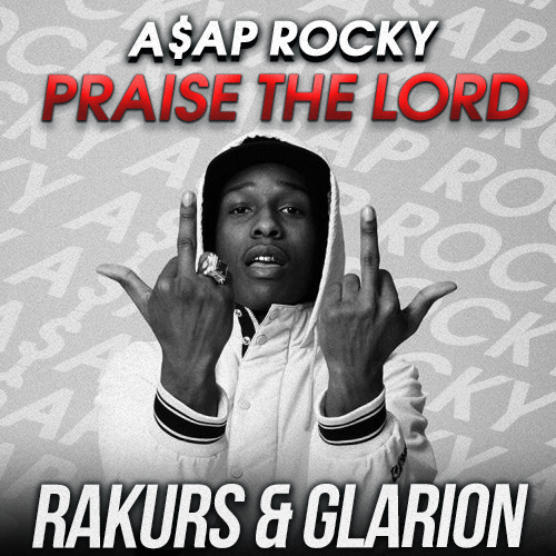 A$ap Rocky feat. Skepta - Praise The Lord (Rakurs & Glarion Remix) [2022]
