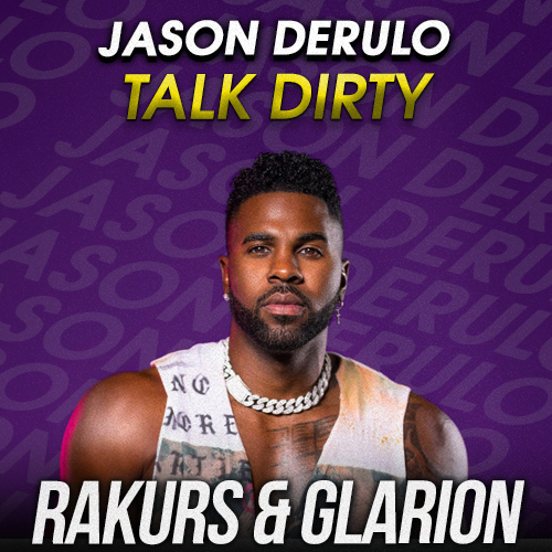 Jason Derulo - Talk Dirty feat. 2 Chainz (Rakurs & Glarion Remix) [2022]