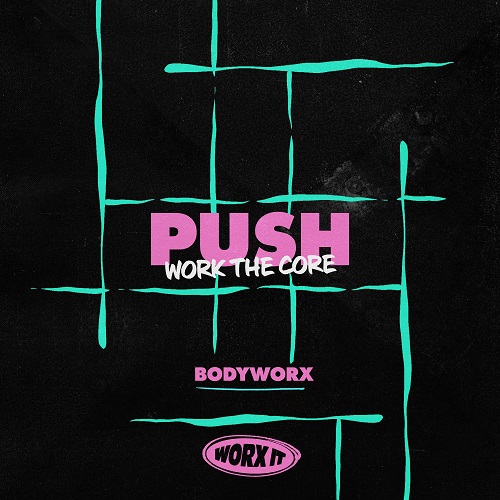 Bodyworx - Push (Work The Core) (Extended Mix) [2023]