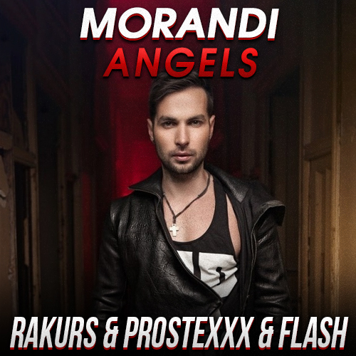 Morandi - Angels (Rakurs & Prostexxx & Flash Remix) [2023]