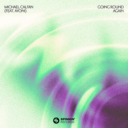 Michael Calfan Feat. Ayoni - Going Round Again (Extended Mix) [2023]