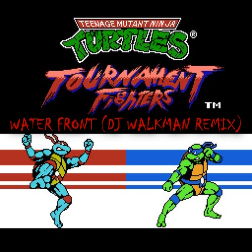 Tmnt - Tournament Fighters - Water Front (DJ Walkman Remix) [2023]