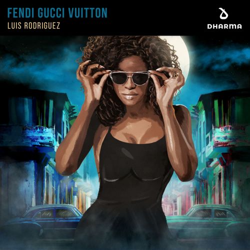 Luis Rodriguez - Fendi Gucci Vuitton (Extended Mix) Dharma Music.mp3