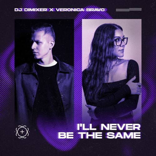 DJ Dimixer, Veronica Bravo - I'll Never Be The Same (Extended Mix) [2023]