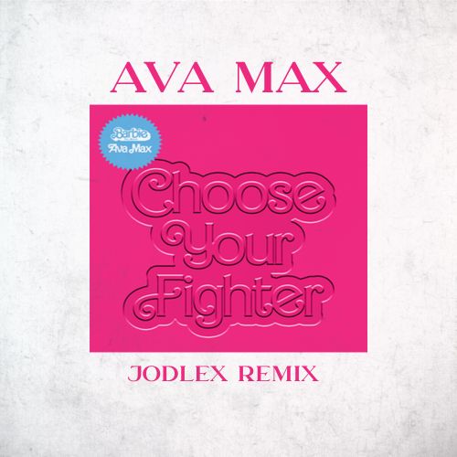 Ava Max - Choose Your Fighter (Jodlex Remix) [2023]