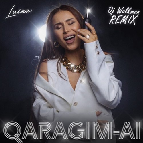 Luina - Qaragim-Ai (DJ Walkman Remix) [2023]