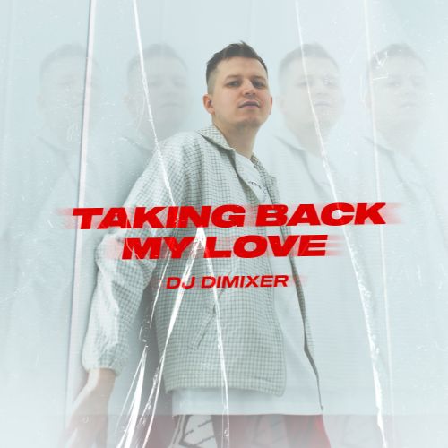DJ Dimixer - Taking Back My Love [2023]