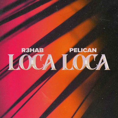 R3hab x Pelican - Loca Loca (Club Mix) [2023]