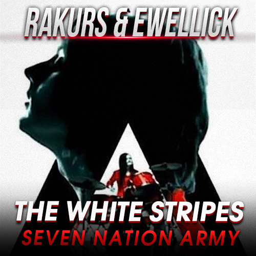 The White Stripes - Seven Nation Army (Rakurs & Ewellick Remix) [2023]