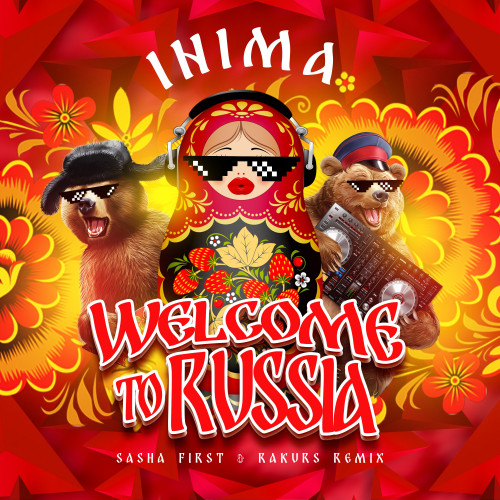 Inima - Welcome To Russia (Sasha First & Rakurs Remix) [2023]