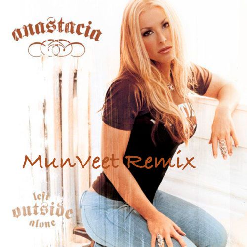Anastacia - Left Outside Alone (Munveet Remix) [2023]