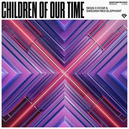 SKGN x EDGR x Swedish Red Elephant - Children Of Our Time (Extended Mix) Gemstone Records.mp3