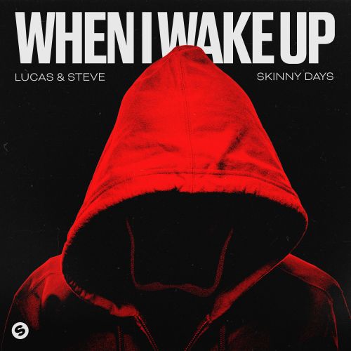 Lucas & Steve x Skinny Days - When I Wake Up (Extended Mix) Spinnin' Records.mp3