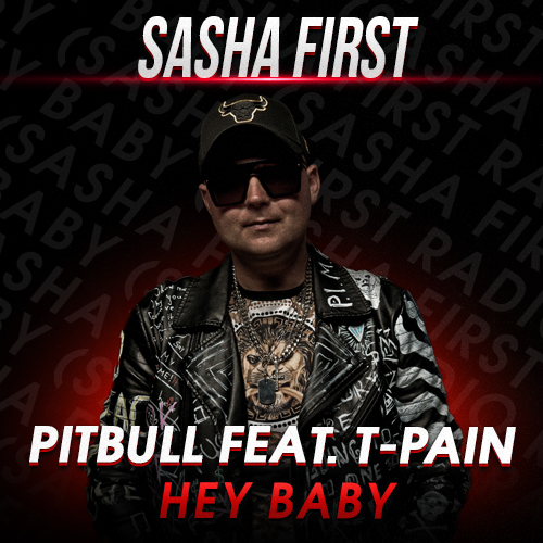 Pitbull feat. T-Pain - Hey Baby (Sasha First Remix).mp3