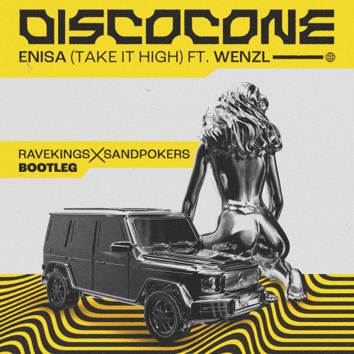 Enisa Feat. Wenzl - Disco Cone (Take It High) (Ravekings & Sandpokers Bootleg) [2024]