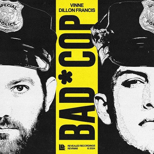 Vinne & Dillion Francis - Bad Cop (Extended Mix) [2024]