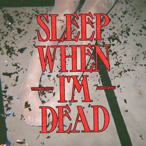 Torren Foot & Associanu - Sleep When I'm Dead (Lo'99 Remix) [2024]