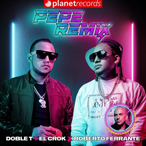 Doble T y El Crok x Roberto Ferrante  - Pepe Remix (Roberto Ferrante Remix) [2024]