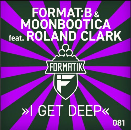 Format B & Moonbootica & Roland Clark - I Get Deep (Original Mix) [2024]