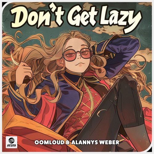 Oomloud & Alannys Weber - Don't Get Lazy (Extended Mix) Hysteria.mp3