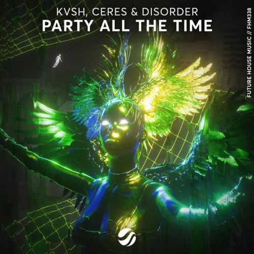 KVSH, Ceres & Disorder - Party All The Time (Extended Mix) [Future House Music].mp3