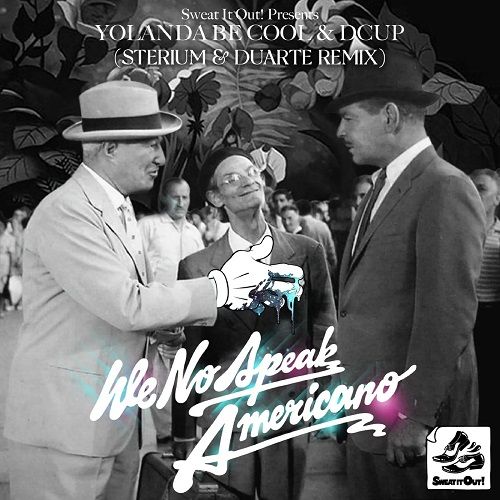 Yolanda Be Cool & DCUP - We No Speak Americano (Sterium & Duarte Remix) [Sweat It Out].mp3