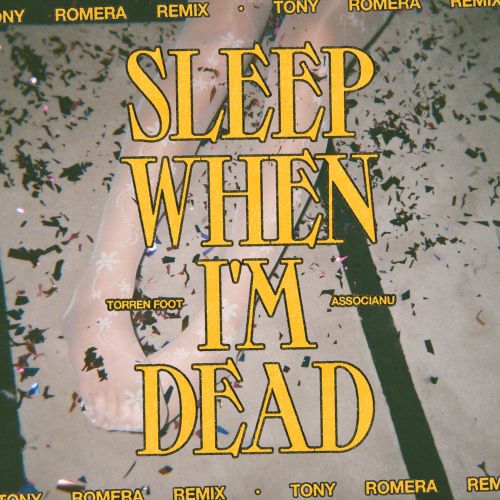 Torren Foot & Associanu - Sleep When I'm Dead (Tony Romera Remix) [2024]