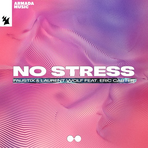 Faustix & Laurent Wolf Feat. Eric Carter - No Stress (Extended Mix) [2024]