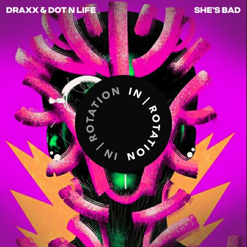 Draxx (Ita) & Dot N Life - She's Bad (Extended Mix) [2024]