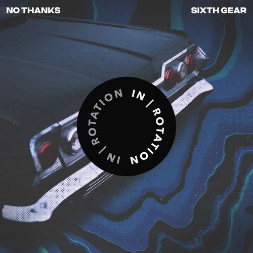 No Thanks - Sixth Gear (Extended Mix) [2024]