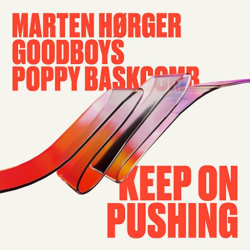 Marten Hørger, Goodboys & Poppy Baskcomb - Keep On Pushing (Extended Mix) [2024]