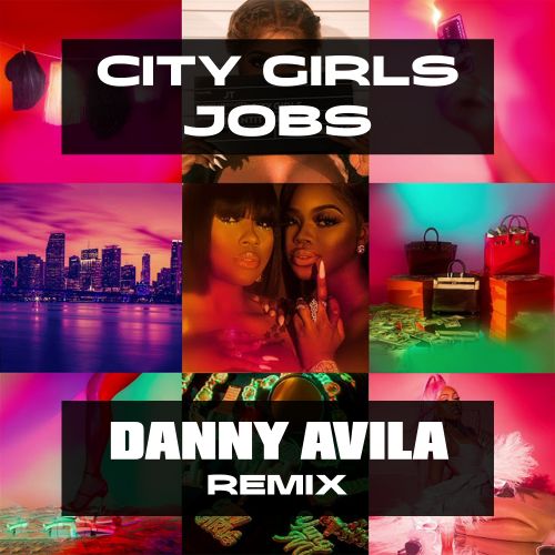 City Girls - Jobs (Danny Avila Remix) [2024]