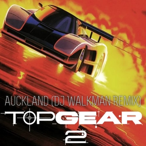 Top Gear 2 - Auckland (DJ Walkman Remix) [2024]