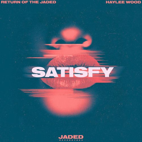 Return Of The Jaded, Haylee Wood - Satisfy (Extended Mix) [2024]