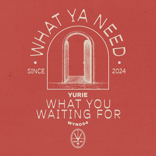 Yurie - What You Waiting For (Extended Mix) What Ya Need.mp3